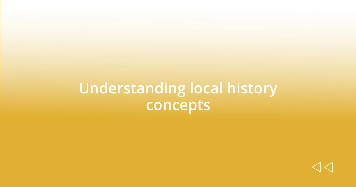 Understanding local history concepts