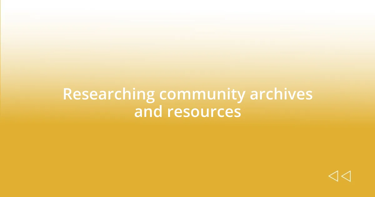 Researching community archives and resources