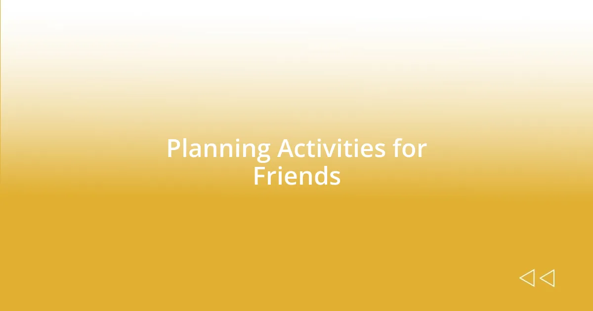 Planning Activities for Friends