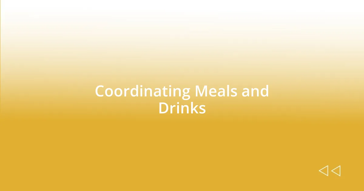 Coordinating Meals and Drinks