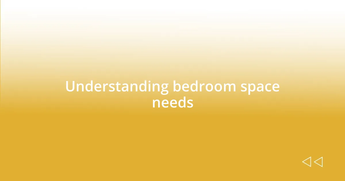 Understanding bedroom space needs