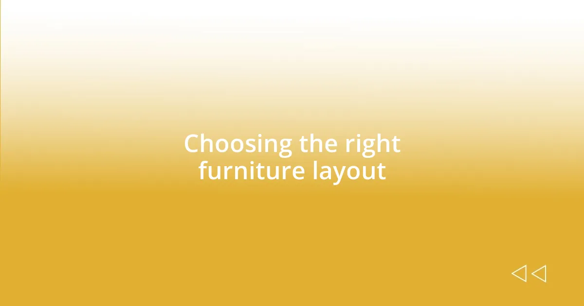 Choosing the right furniture layout