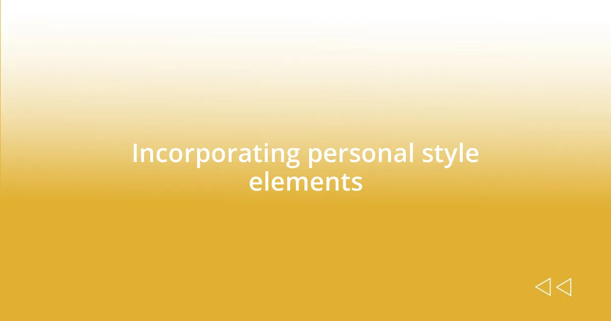 Incorporating personal style elements