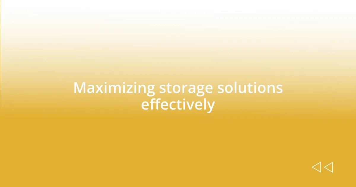 Maximizing storage solutions effectively