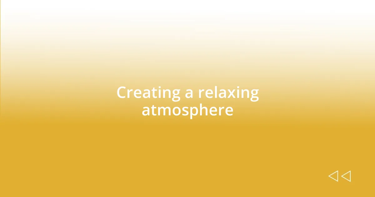 Creating a relaxing atmosphere