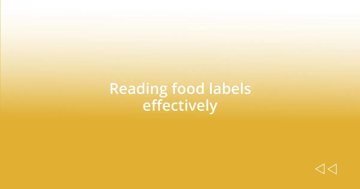 Reading food labels effectively