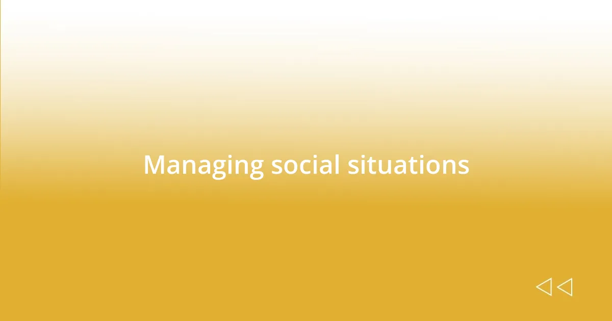 Managing social situations