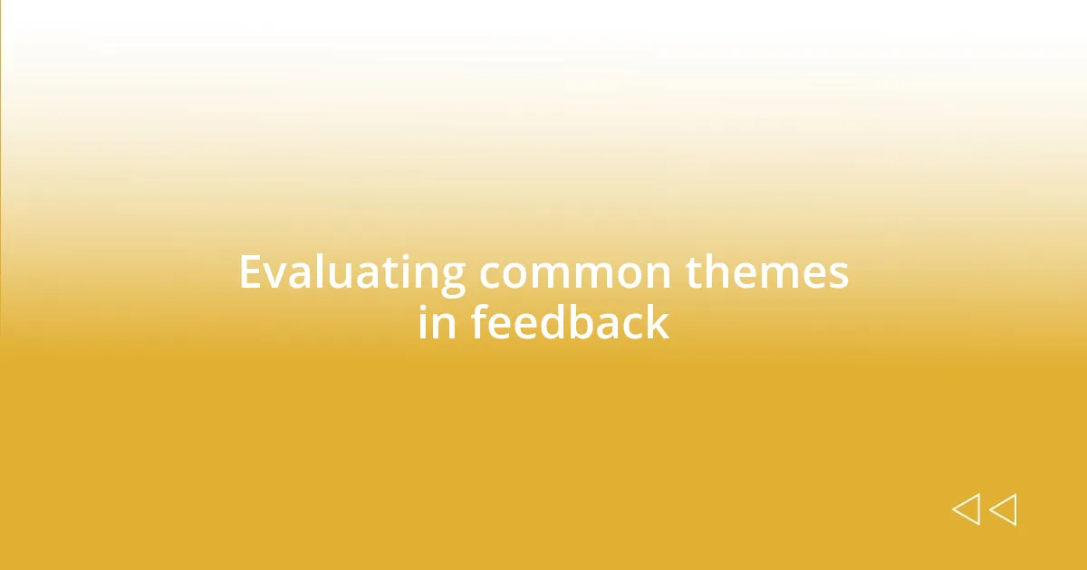 Evaluating common themes in feedback