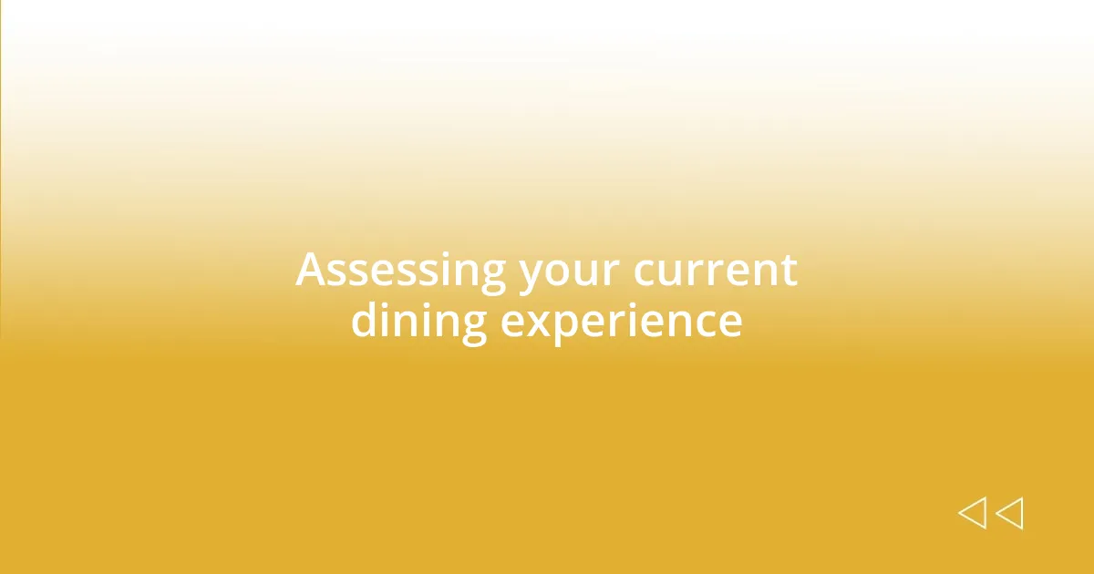 Assessing your current dining experience