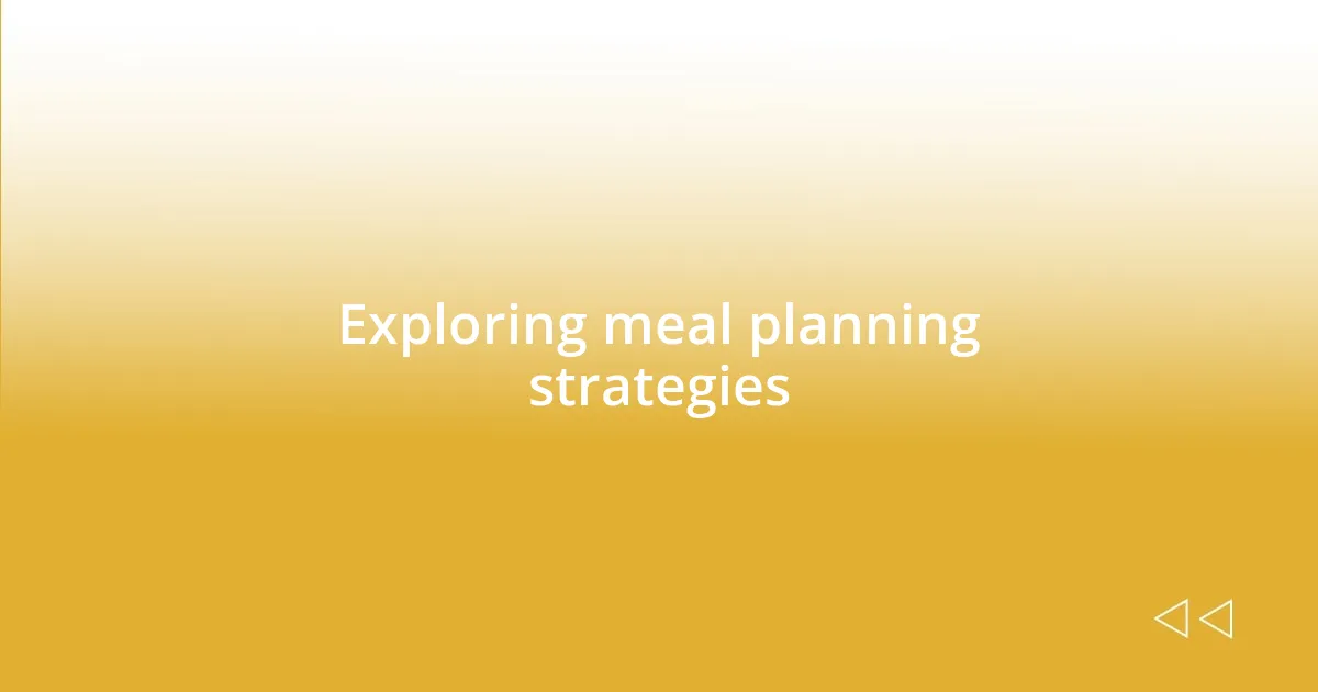 Exploring meal planning strategies