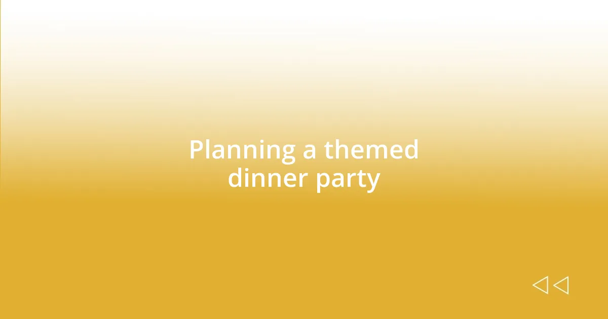 Planning a themed dinner party