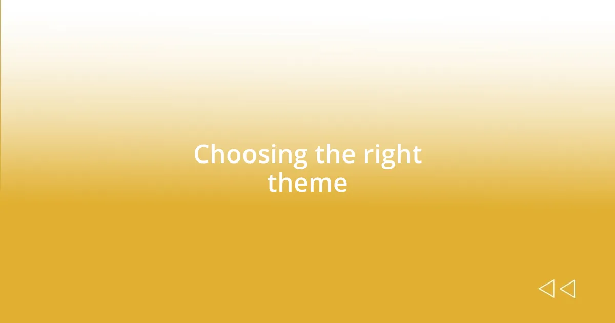 Choosing the right theme