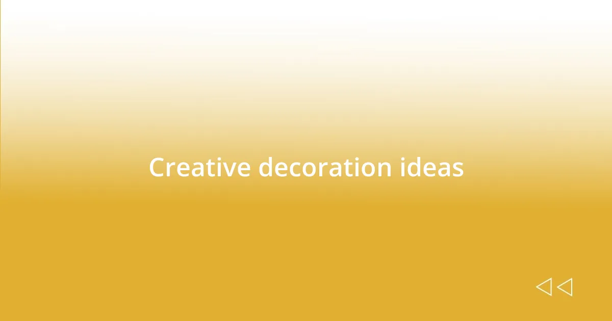 Creative decoration ideas