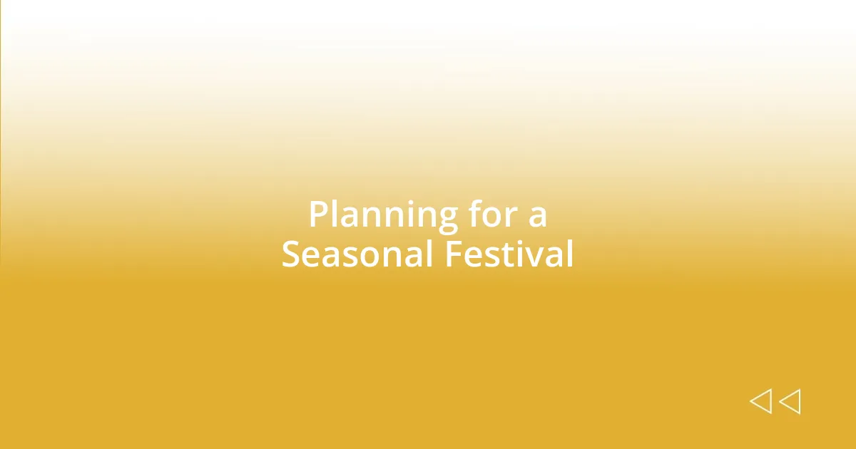 Planning for a Seasonal Festival