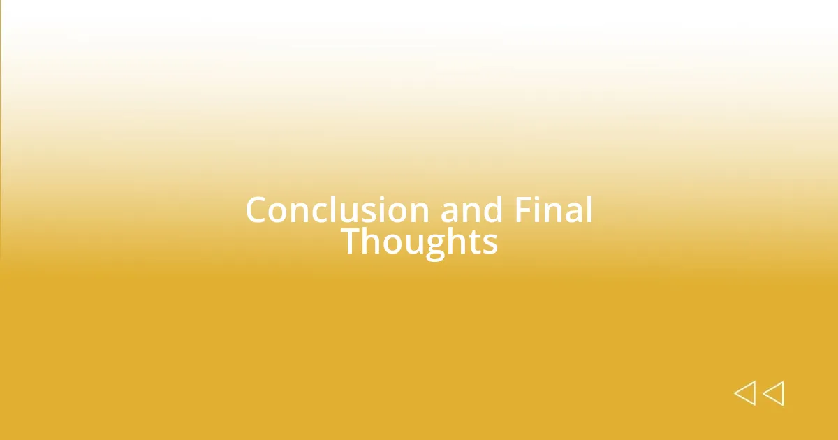 Conclusion and Final Thoughts