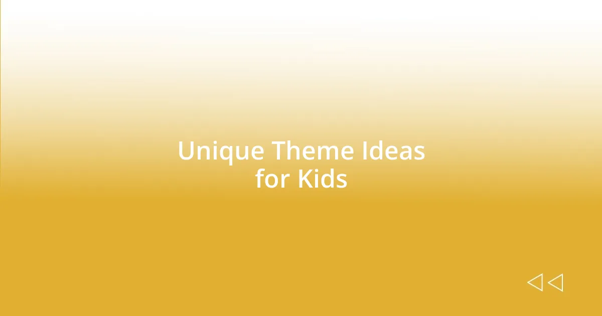 Unique Theme Ideas for Kids