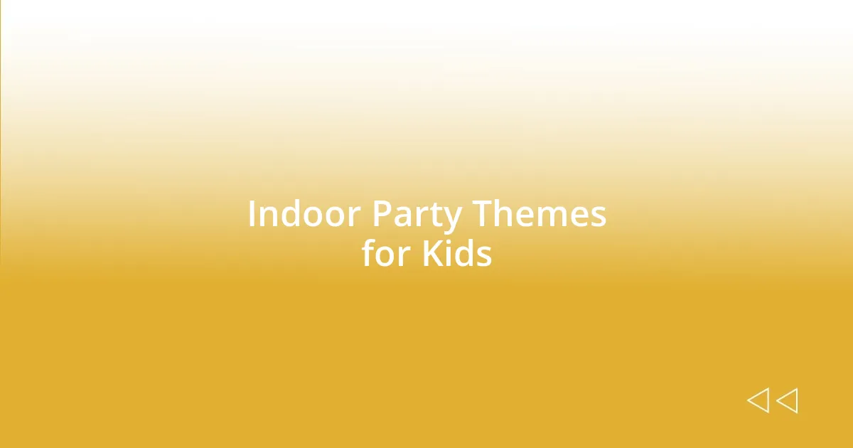 Indoor Party Themes for Kids