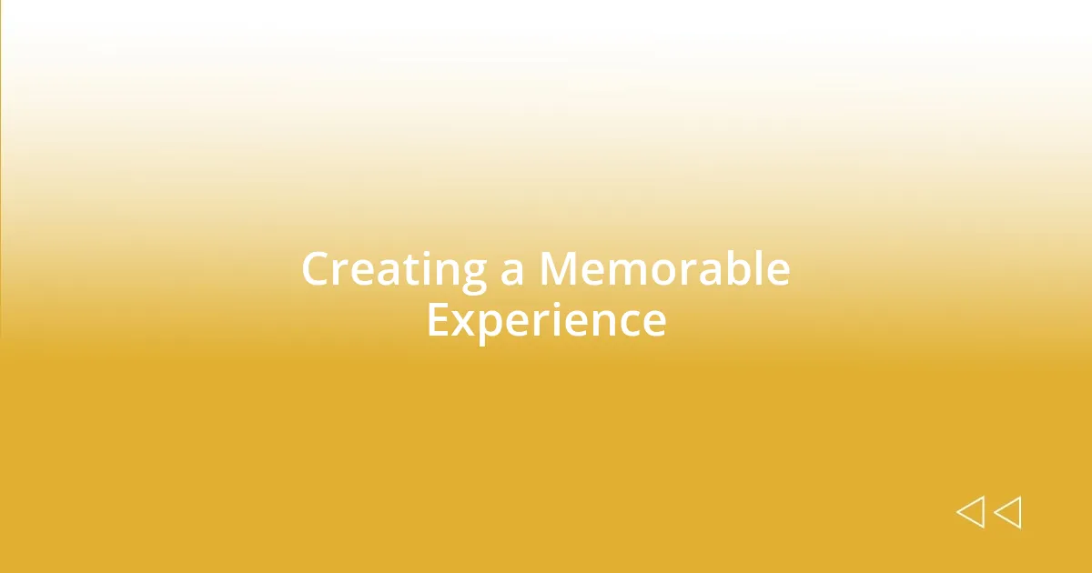 Creating a Memorable Experience