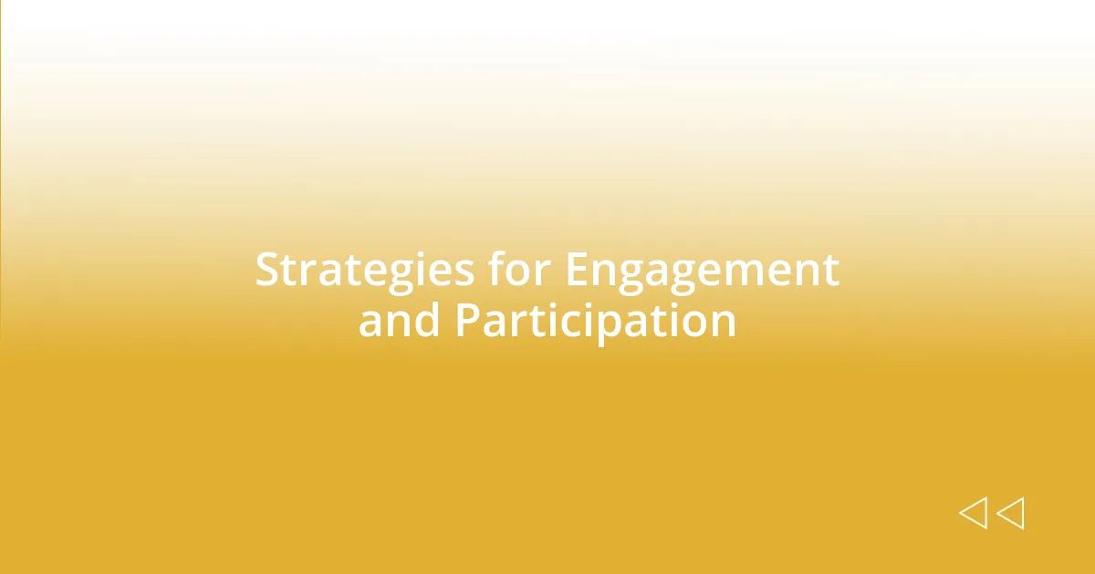 Strategies for Engagement and Participation