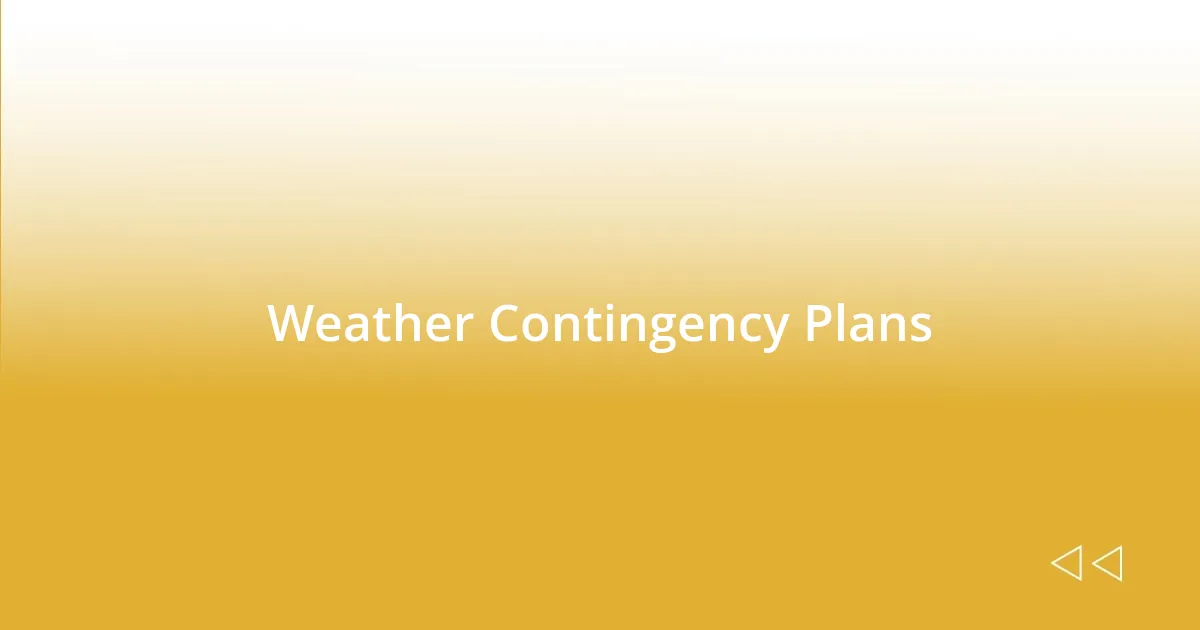 Weather Contingency Plans