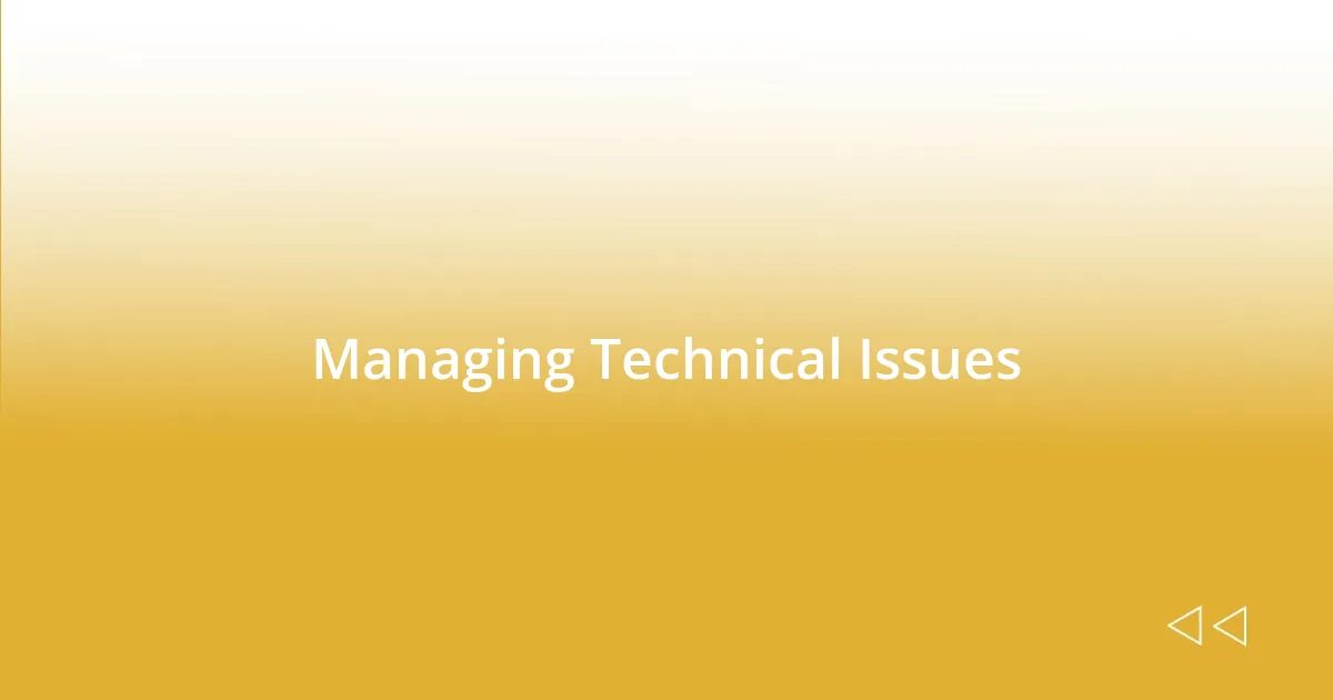 Managing Technical Issues