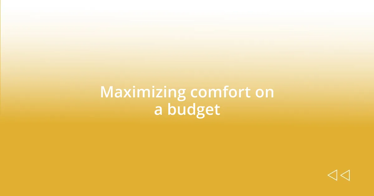 Maximizing comfort on a budget