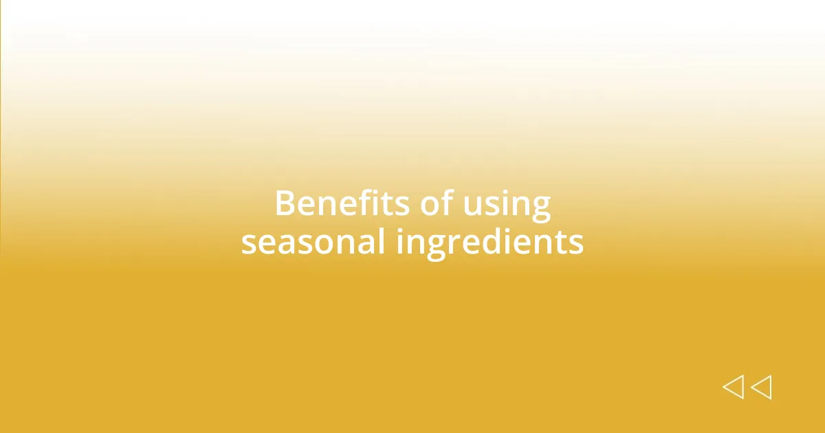 Benefits of using seasonal ingredients