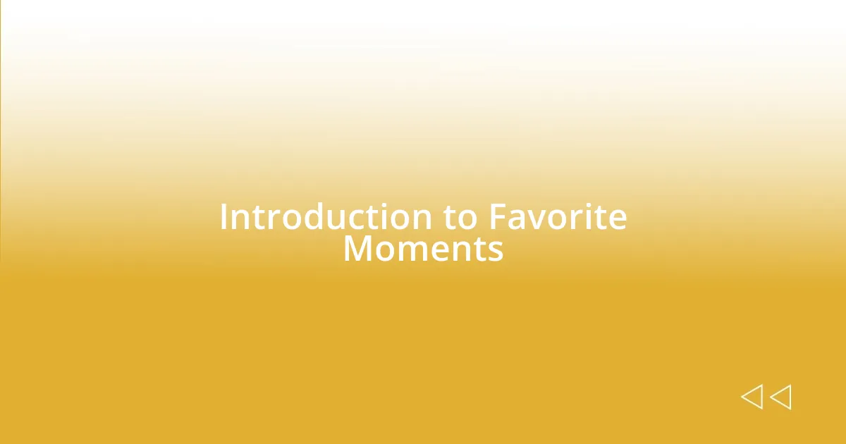 Introduction to Favorite Moments