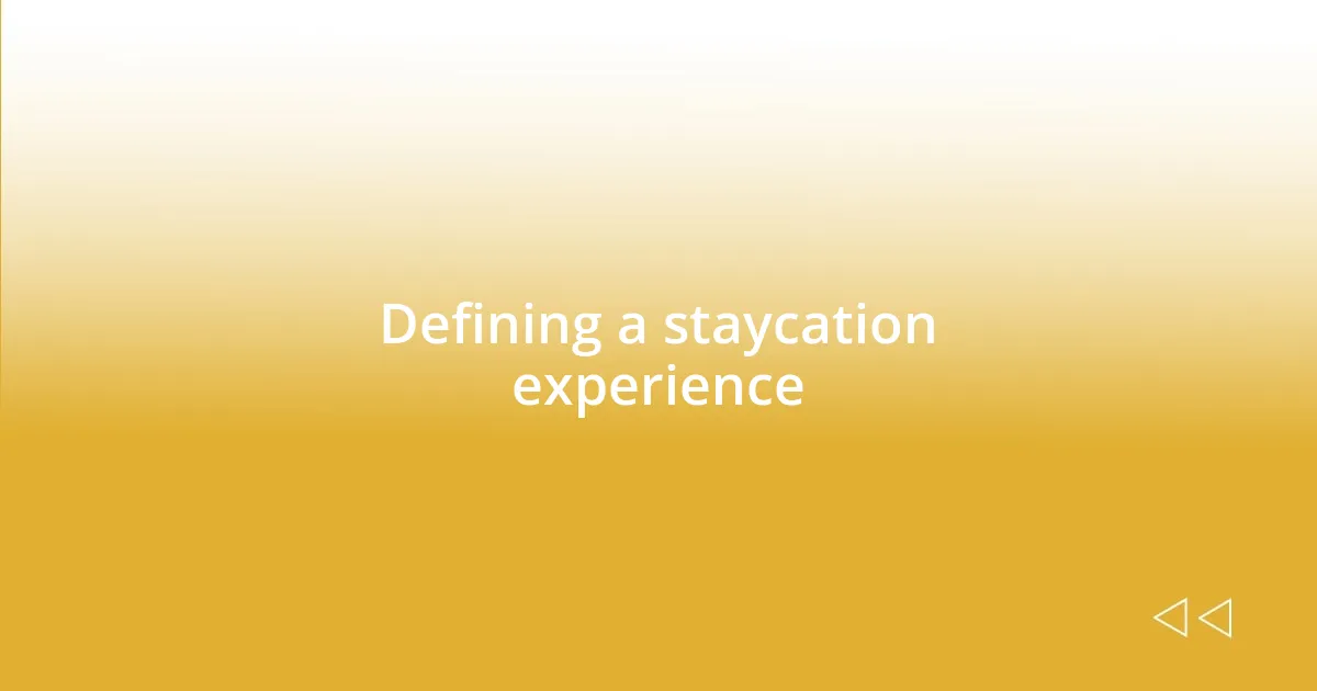 Defining a staycation experience