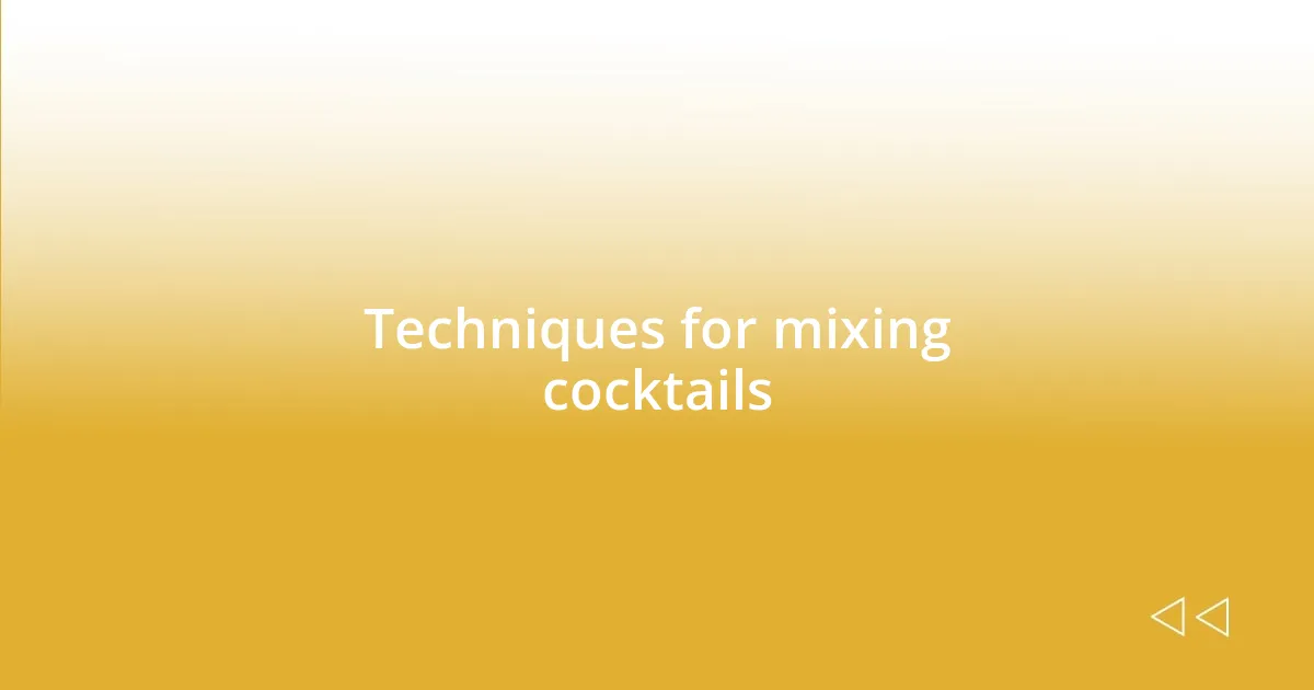 Techniques for mixing cocktails