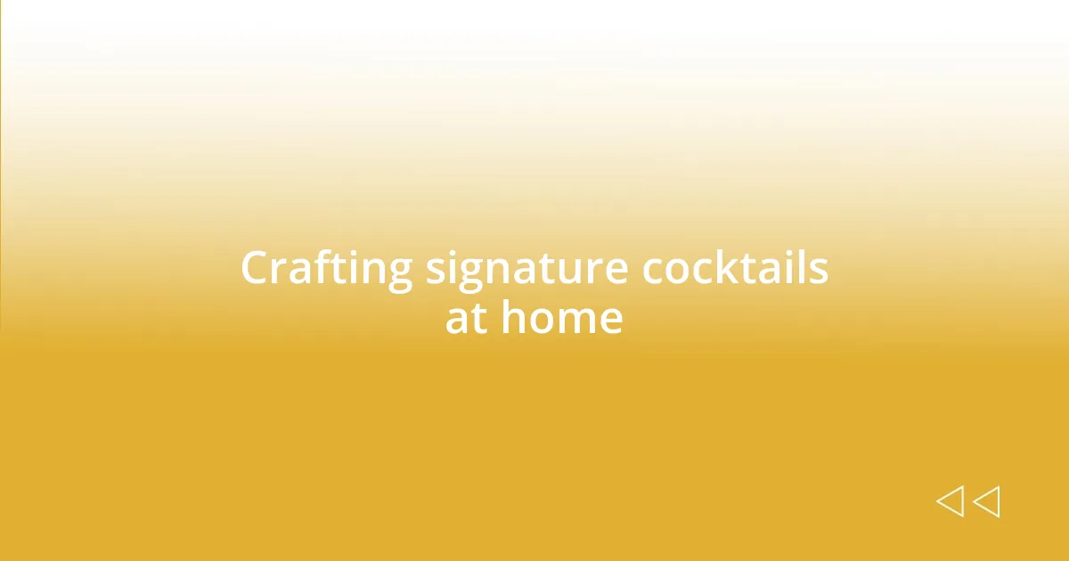 Crafting signature cocktails at home