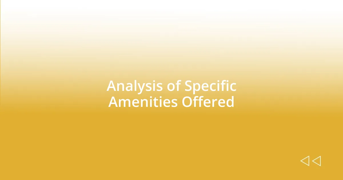 Analysis of Specific Amenities Offered