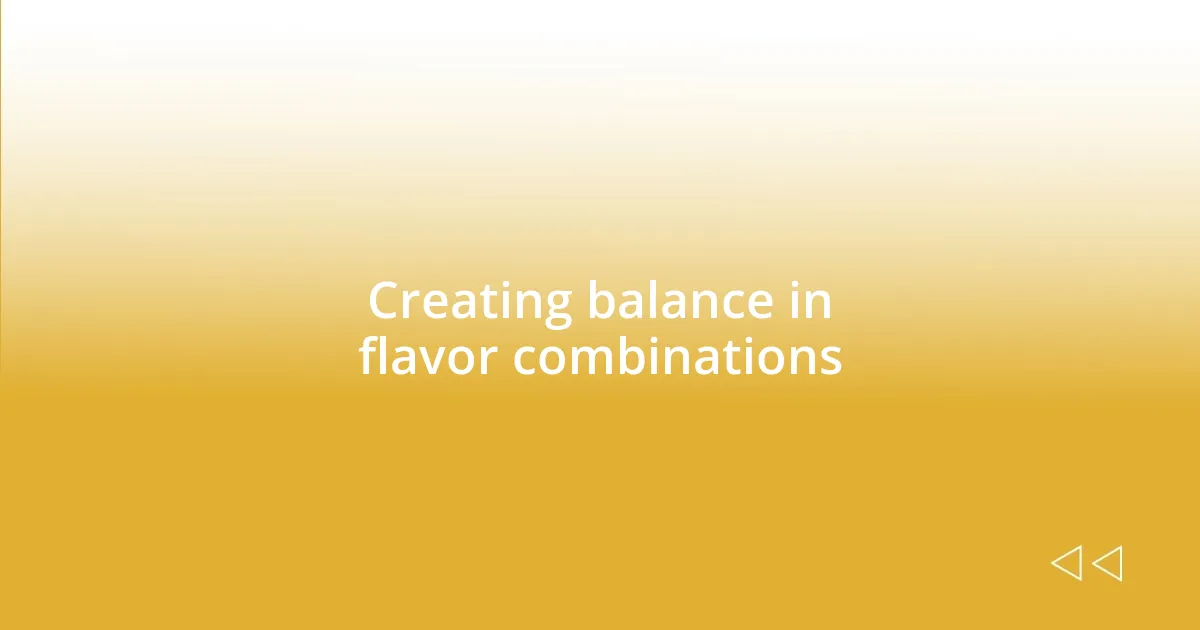 Creating balance in flavor combinations