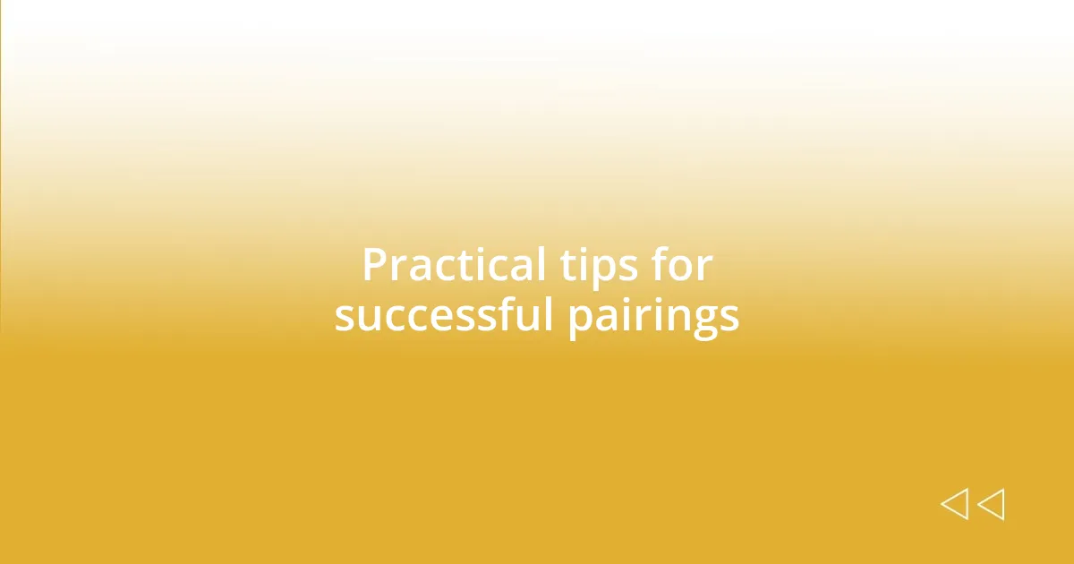 Practical tips for successful pairings