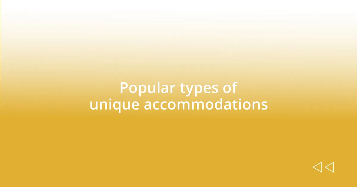 Popular types of unique accommodations