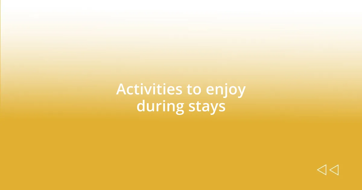 Activities to enjoy during stays