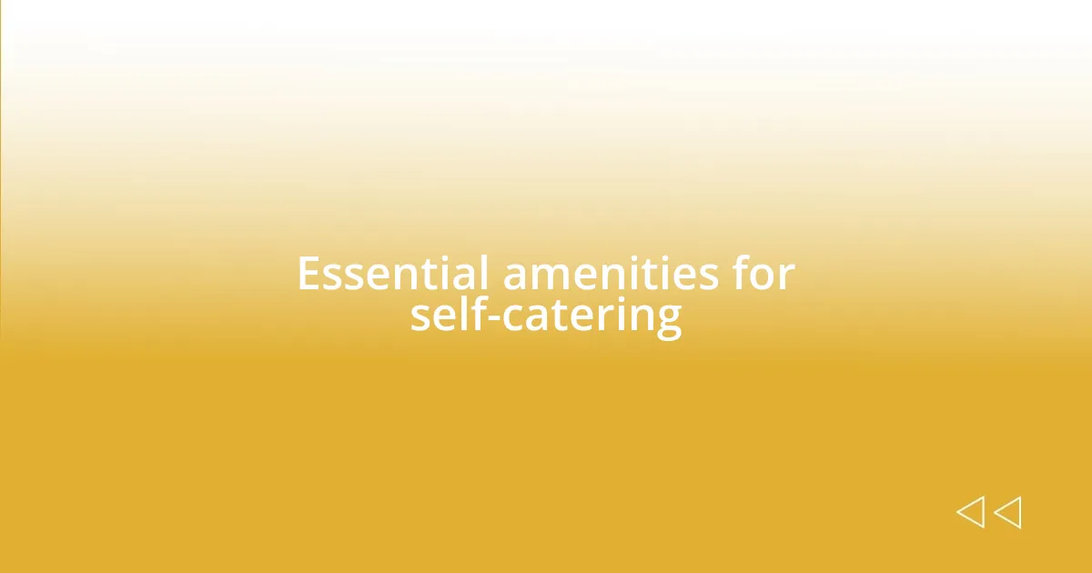 Essential amenities for self-catering