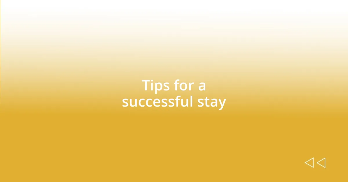 Tips for a successful stay