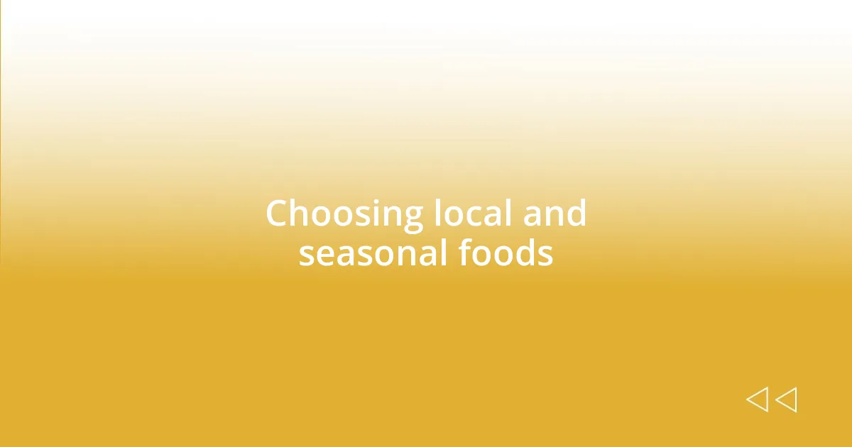 Choosing local and seasonal foods