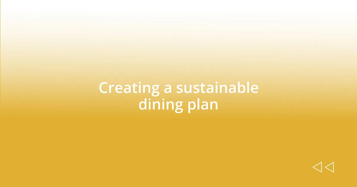 Creating a sustainable dining plan