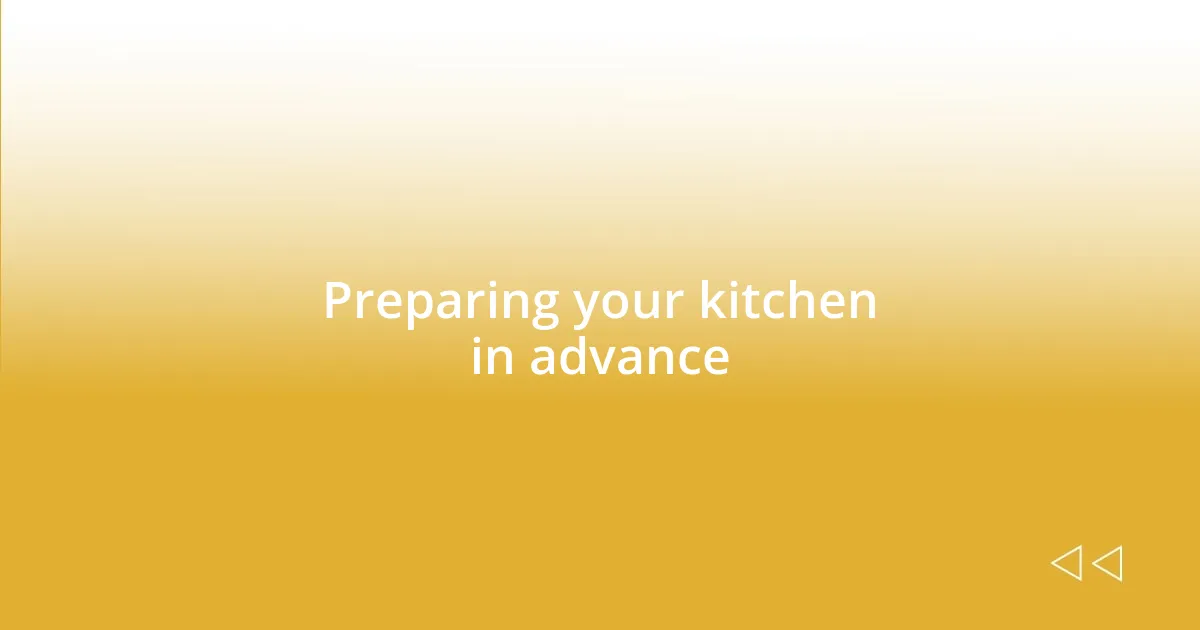 Preparing your kitchen in advance