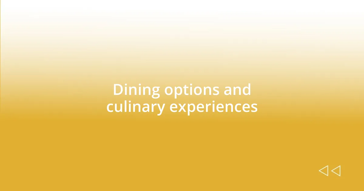 Dining options and culinary experiences