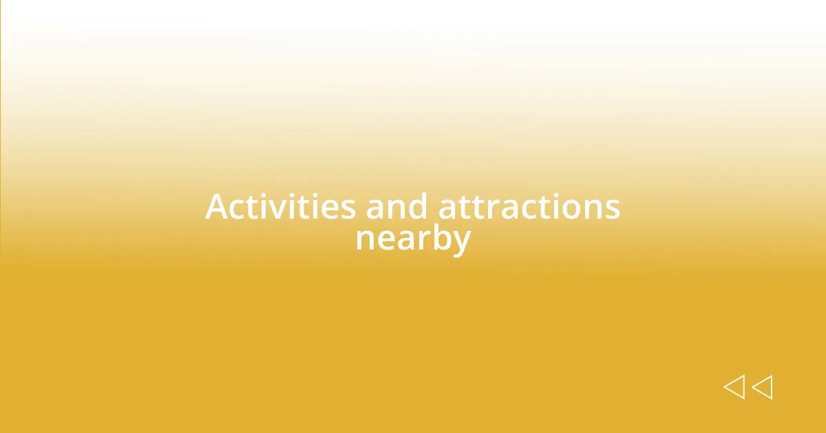 Activities and attractions nearby