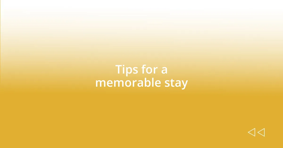 Tips for a memorable stay