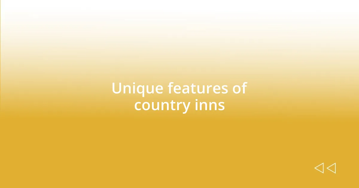 Unique features of country inns