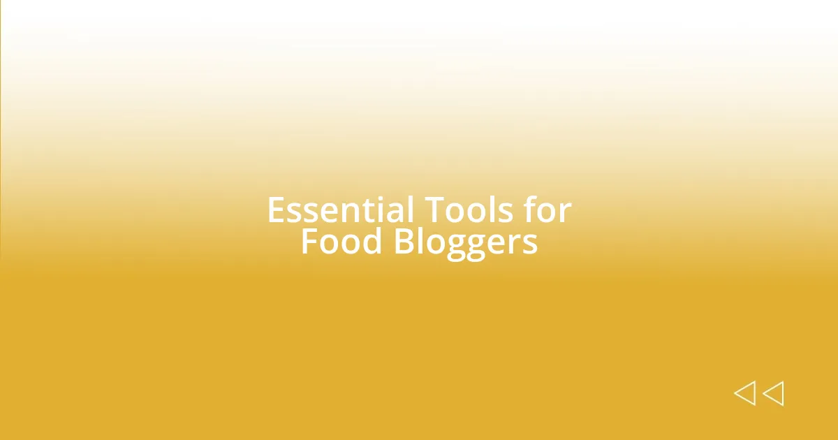 Essential Tools for Food Bloggers