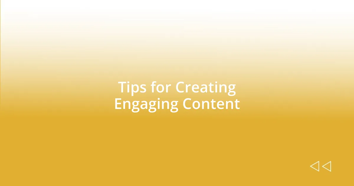 Tips for Creating Engaging Content