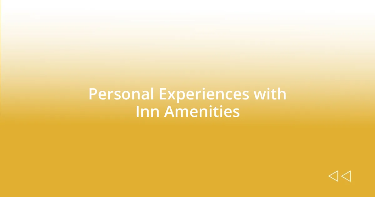 Personal Experiences with Inn Amenities