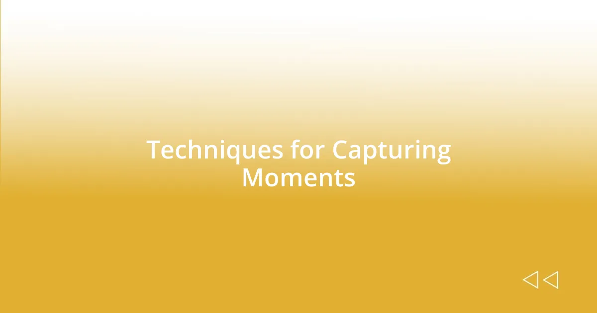 Techniques for Capturing Moments