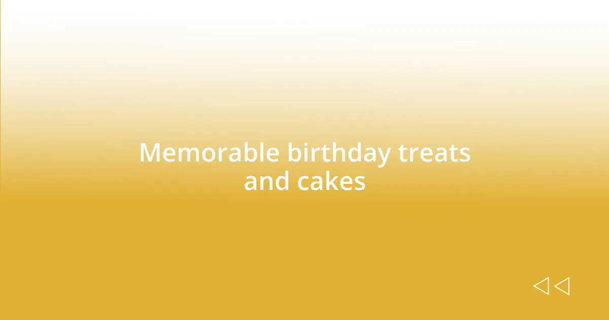 Memorable birthday treats and cakes